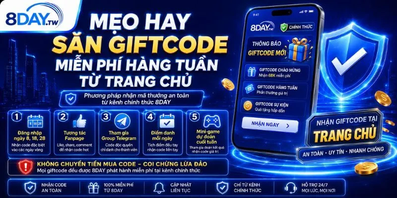 Phương pháp nhận mã thưởng an toàn từ kênh chính thức 8DAY